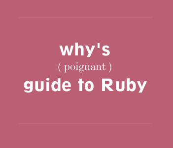 Why's (Poignant) Guide to Ruby