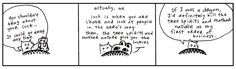 Luck and mother nature.